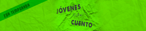 Jóvenes con cuento | Segunda temporada