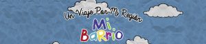 Un viaje por mi región Mi barrio